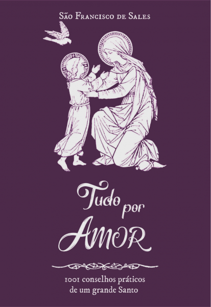 Tudo por Amor - São Francisco de Sales